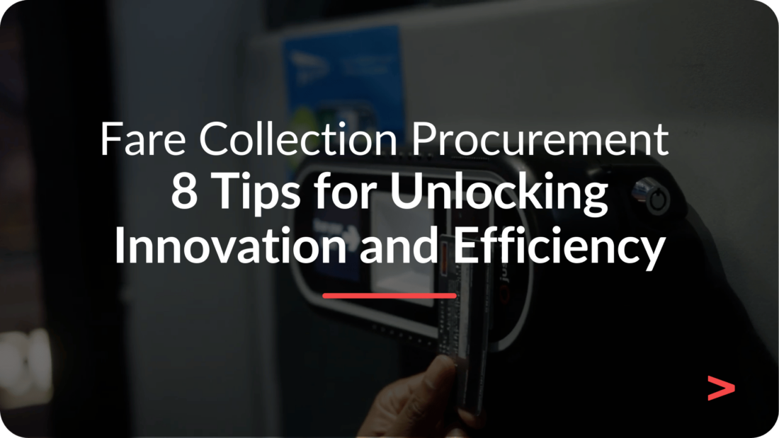 Fare Collection Procurement 8 Tips for Unlocking Innovation and Efficiency